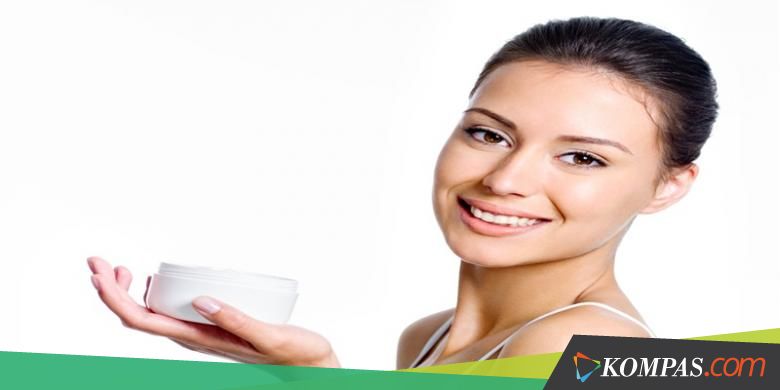 Perhatikan 3 Hal Ini Saat Pilih Produk Perawatan Kulit