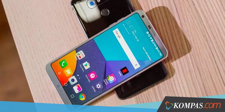 Cara LG Bikin Aman Baterai Android G6 - KOMPAS.com